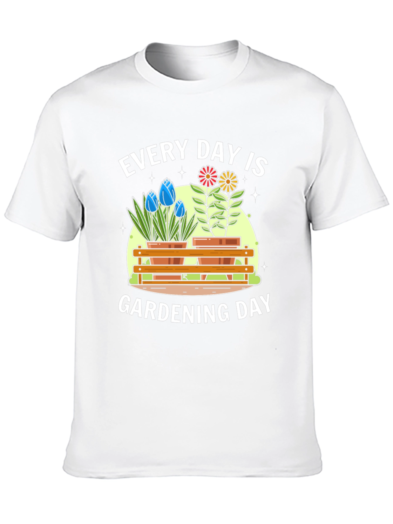 Every Day Is Gardening Day T-Shirt