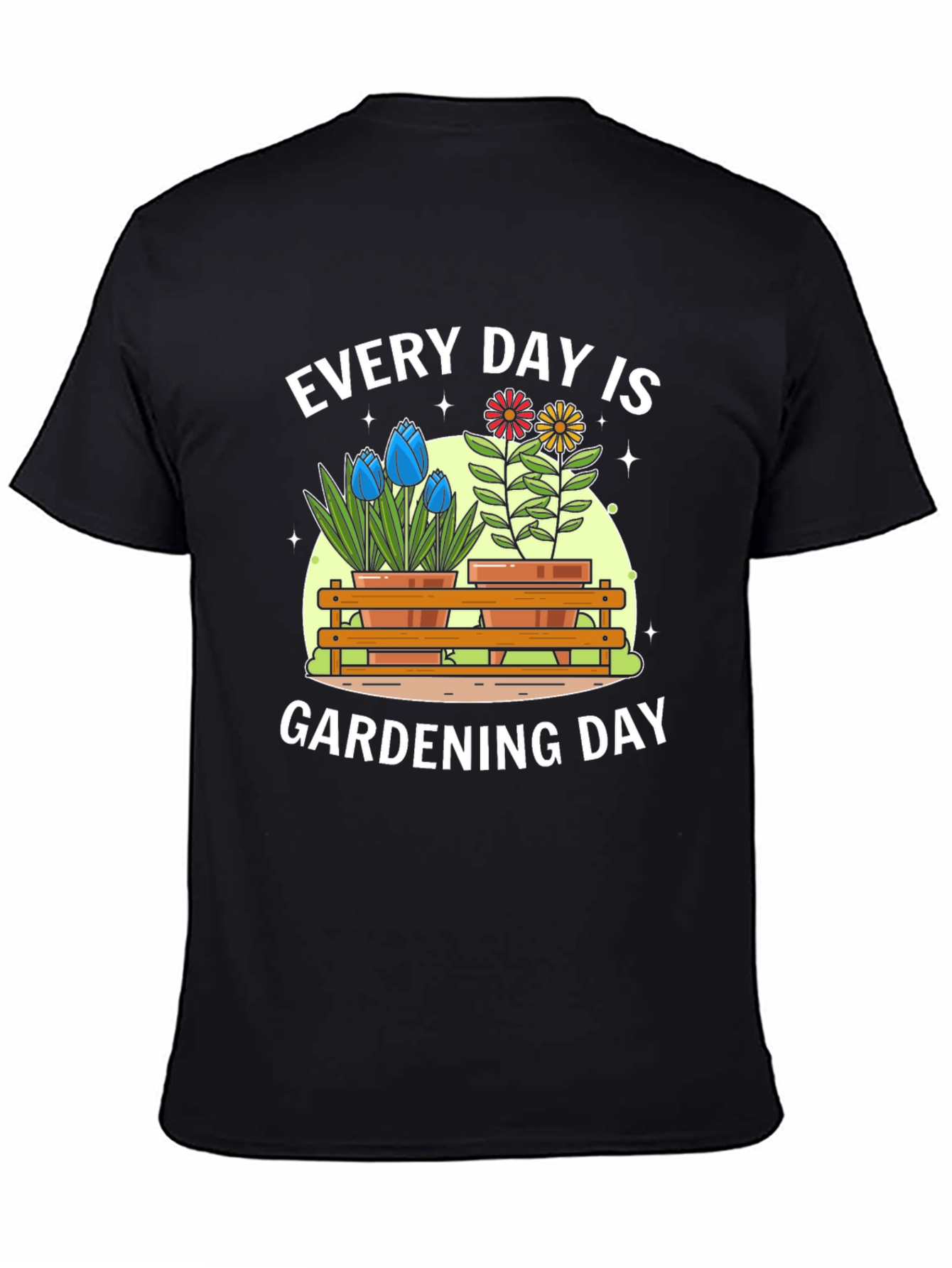 Every Day Is Gardening Day T-Shirt