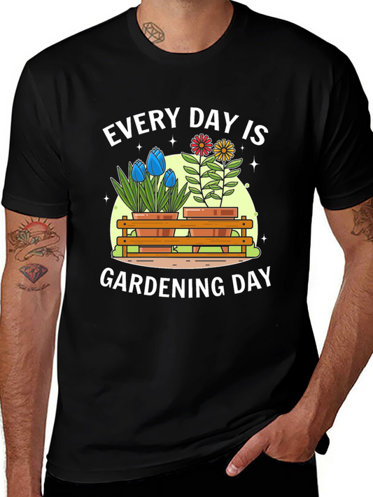 Every Day Is Gardening Day T-Shirt