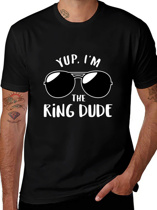 Yup Im The Ring Dude T-Shirt - Funny Wedding Apparel