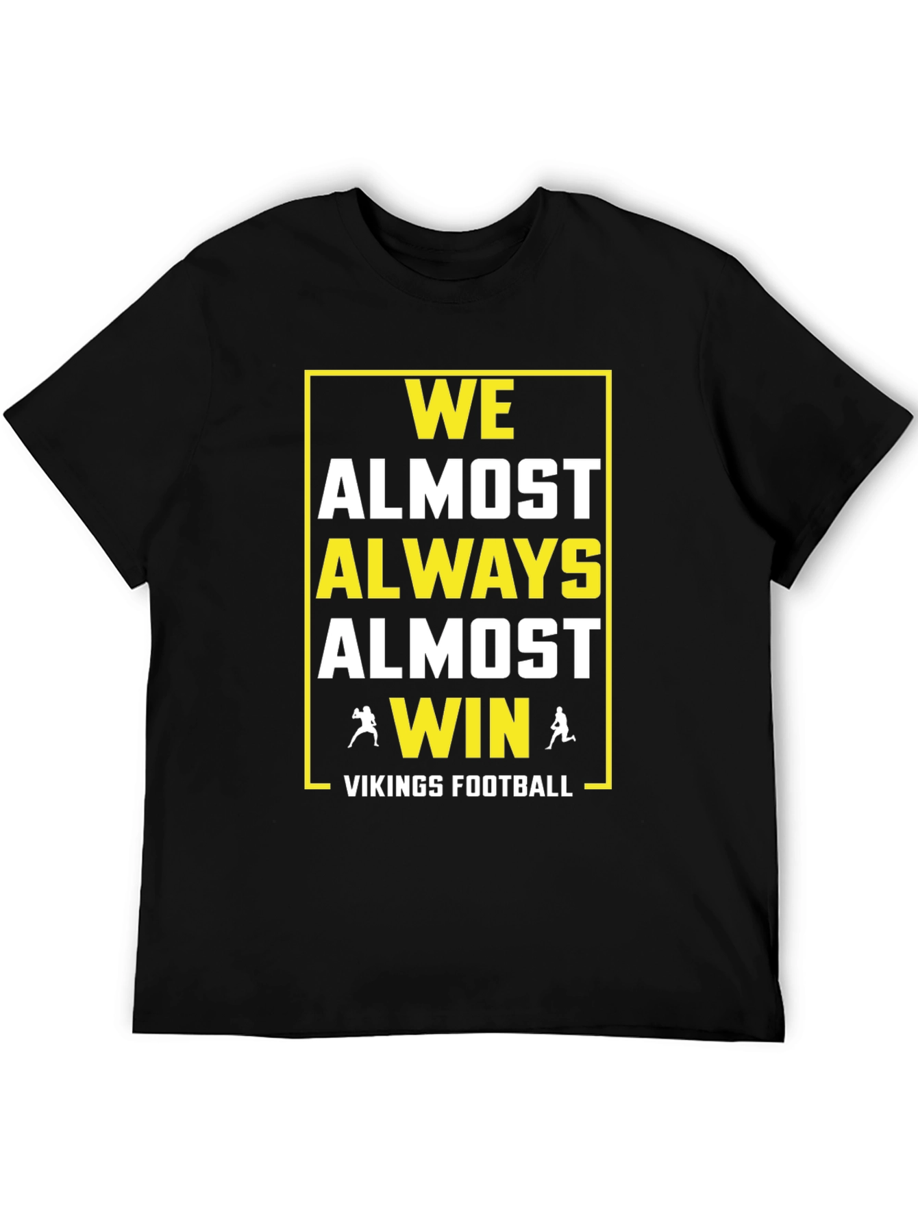 Vikings Football T-Shirt: We Almost Always Almost Win