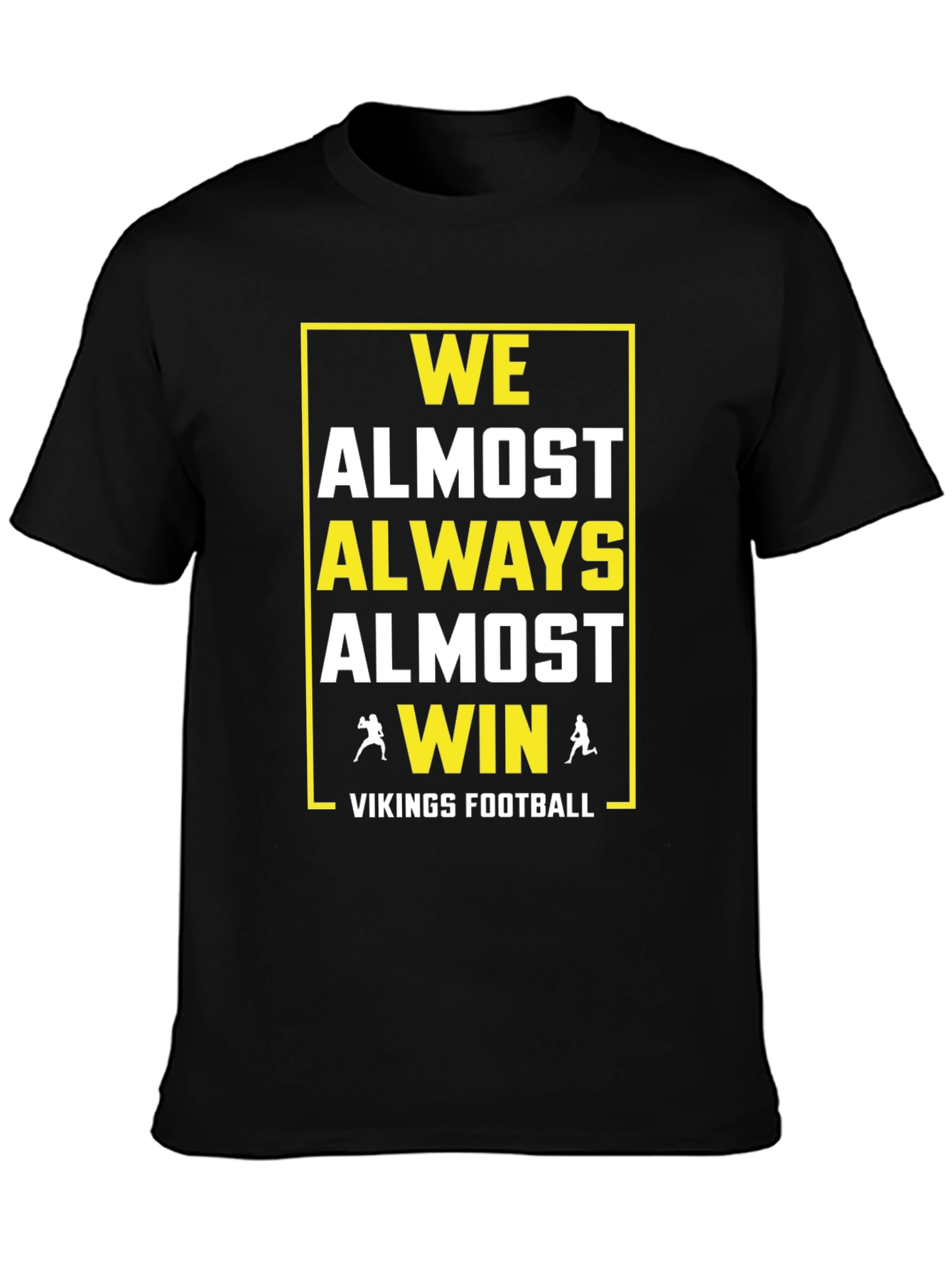Vikings Football T-Shirt: We Almost Always Almost Win
