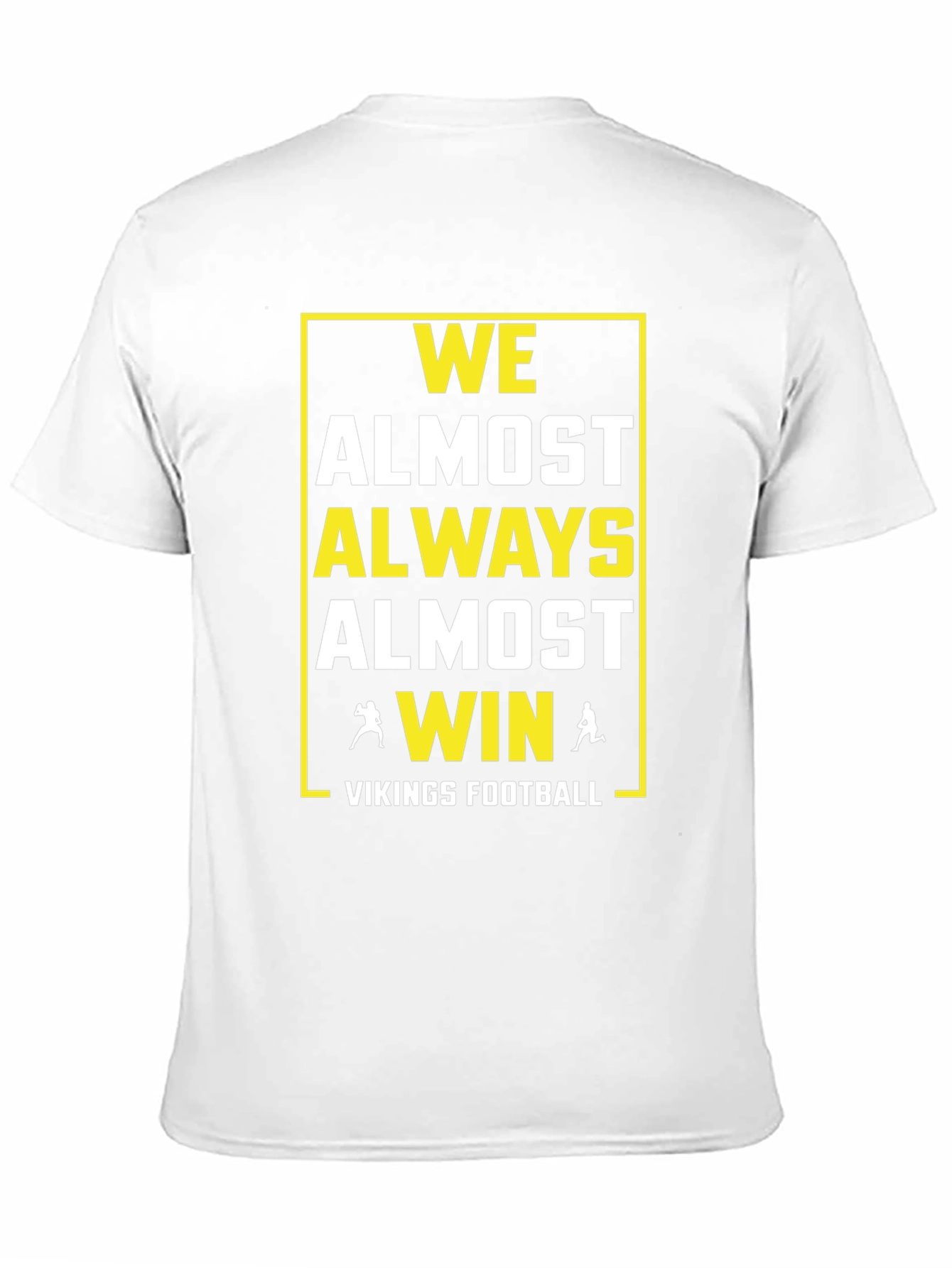 Vikings Football T-Shirt: We Almost Always Almost Win