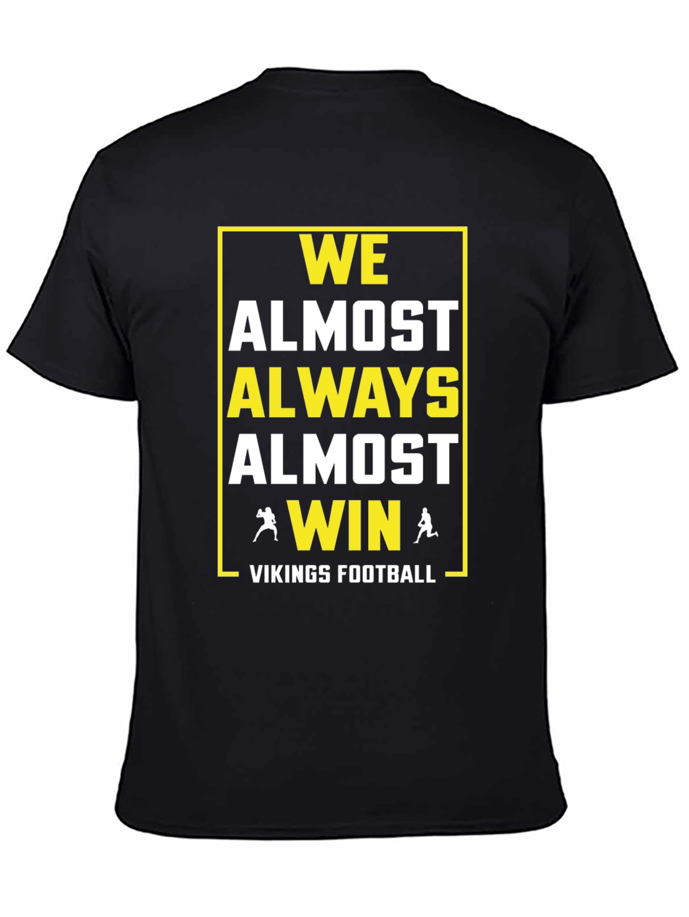Vikings Football T-Shirt: We Almost Always Almost Win