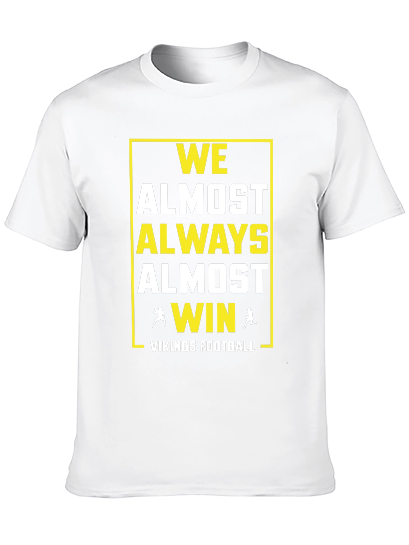 Vikings Football T-Shirt: We Almost Always Almost Win