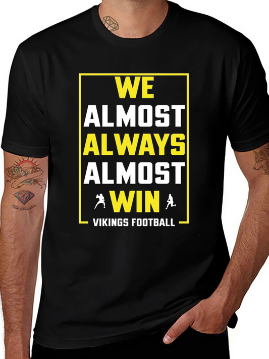 Vikings Football T-Shirt: We Almost Always Almost Win