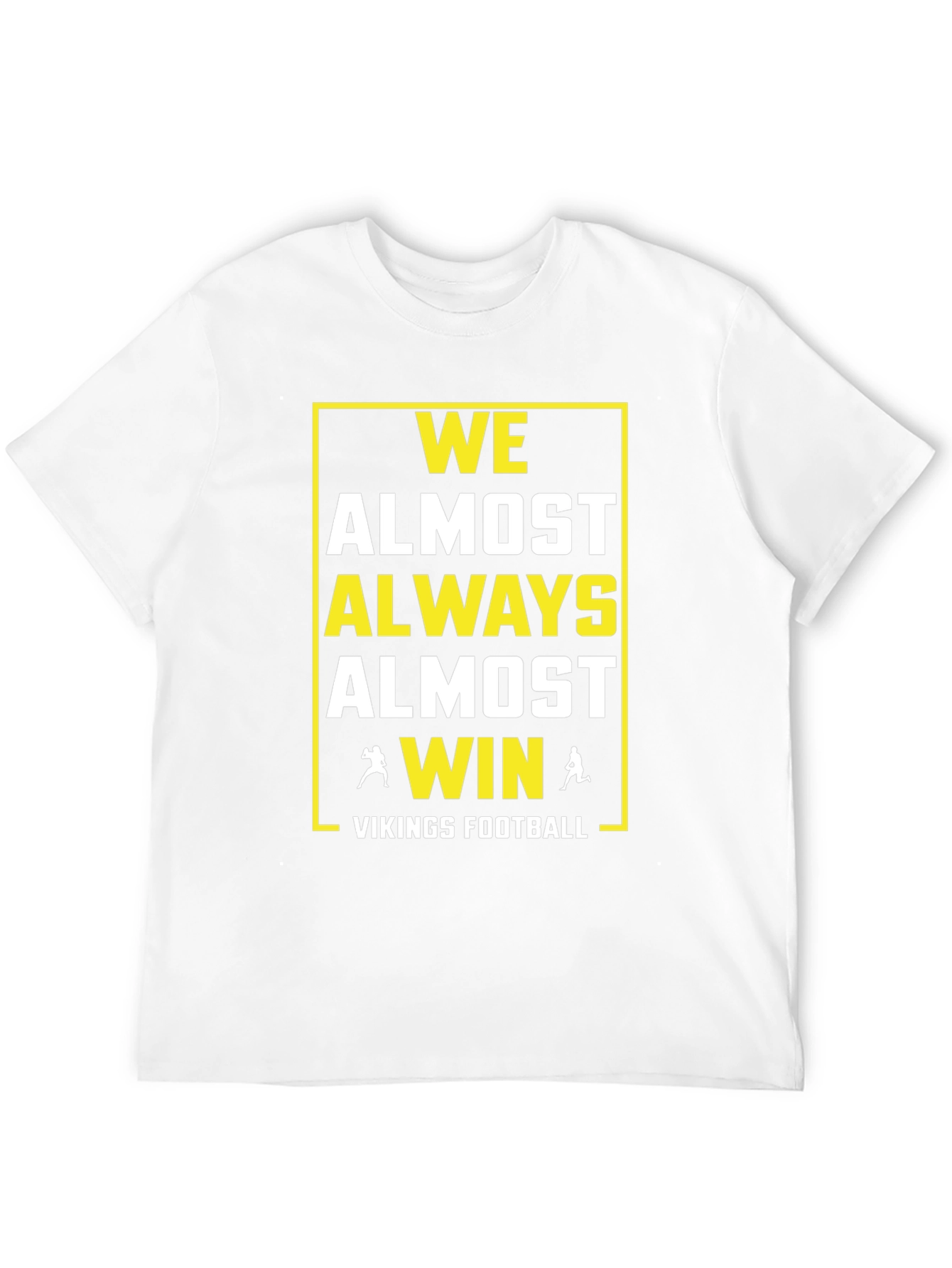 Vikings Football T-Shirt: We Almost Always Almost Win