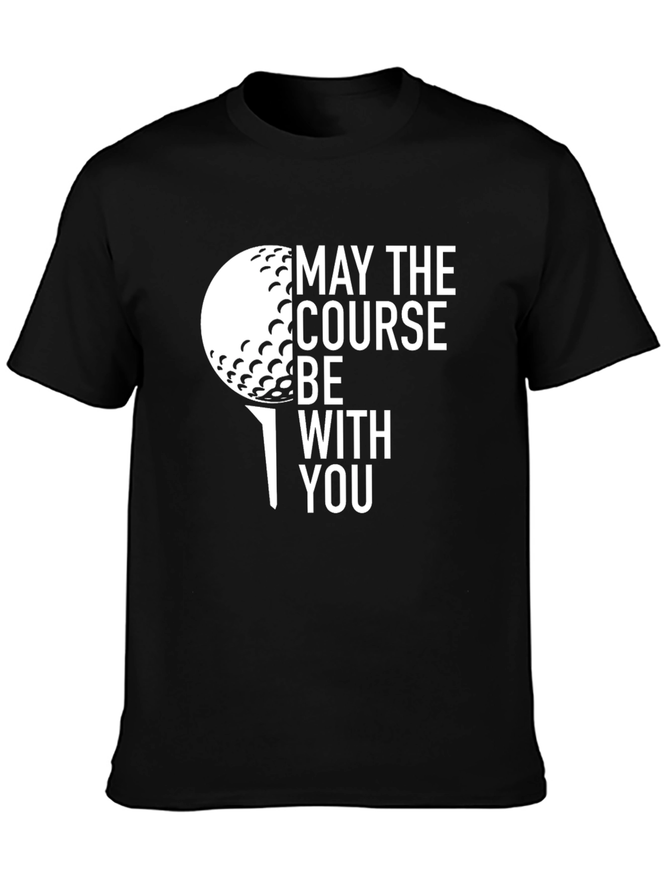 May the Course Be With You Golf T-Shirt