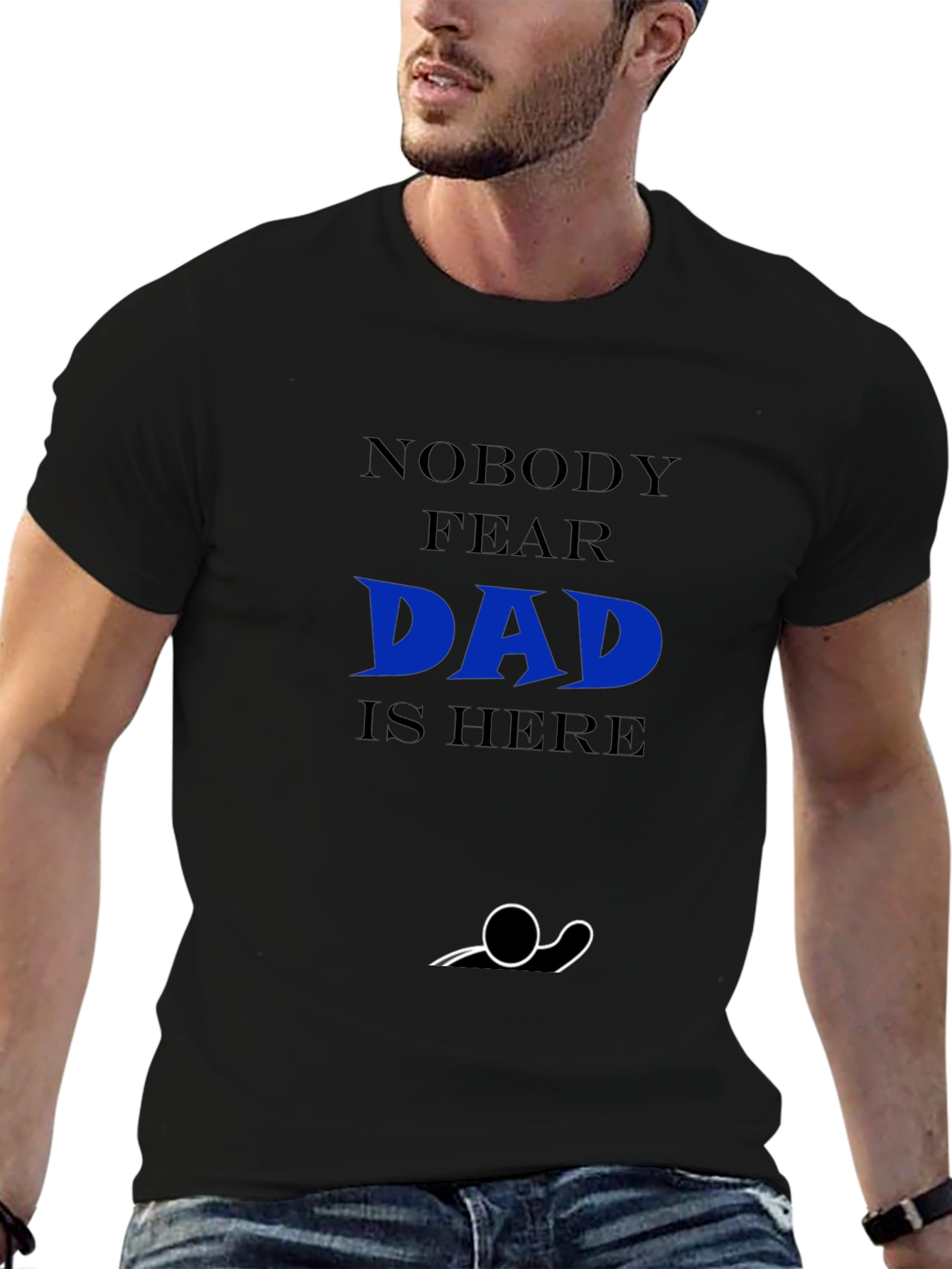 Nobody Fear Dad Is Here T-Shirt