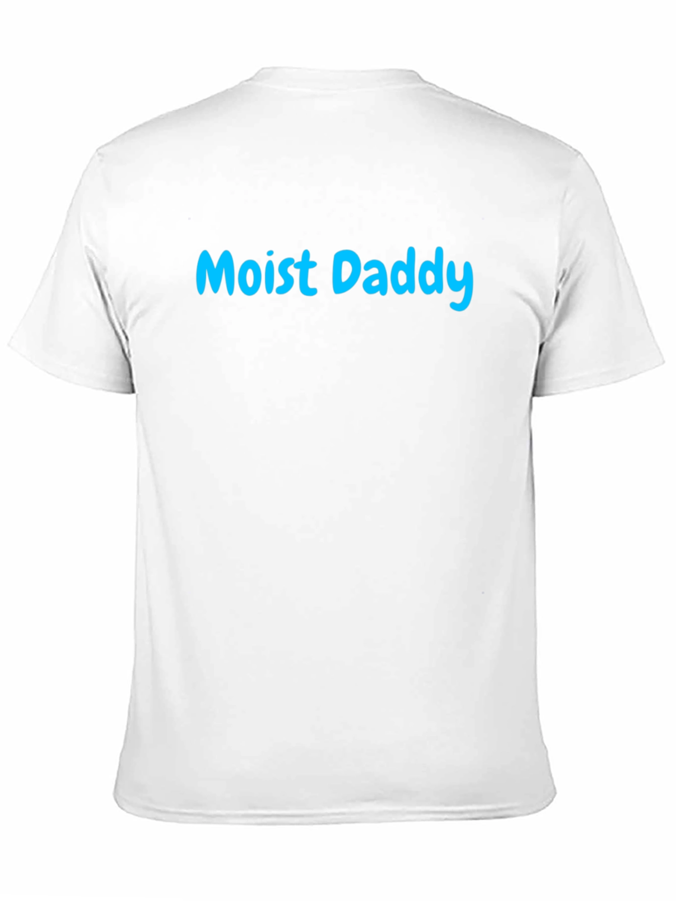 Moist Daddy T-Shirt - Funny Graphic Tee