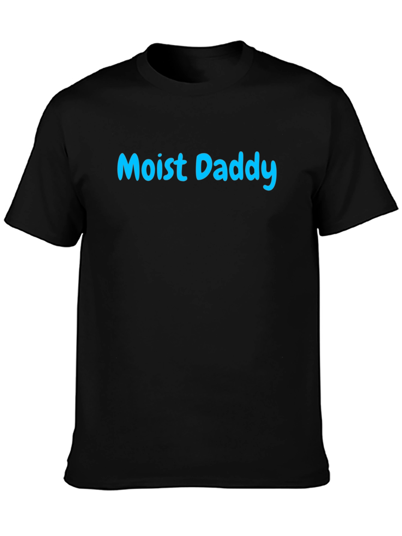 Moist Daddy T-Shirt - Funny Graphic Tee