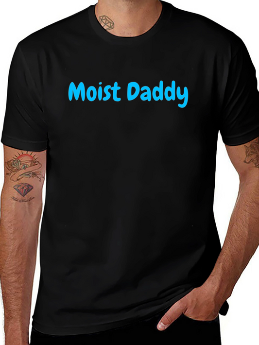Moist Daddy T-Shirt - Funny Graphic Tee