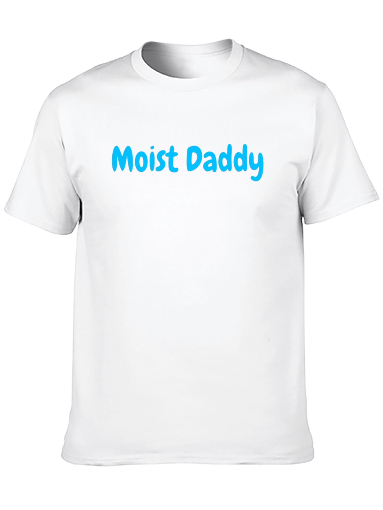 Moist Daddy T-Shirt - Funny Graphic Tee