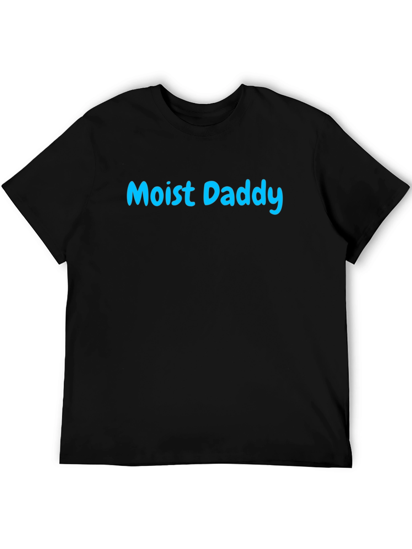 Moist Daddy T-Shirt - Funny Graphic Tee