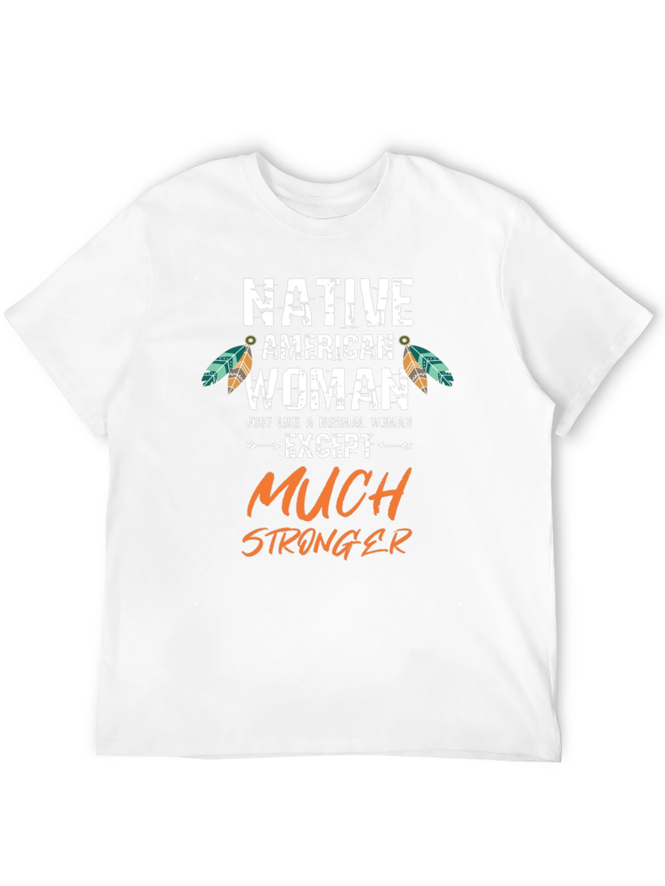 Native American Woman Stronger T-Shirt