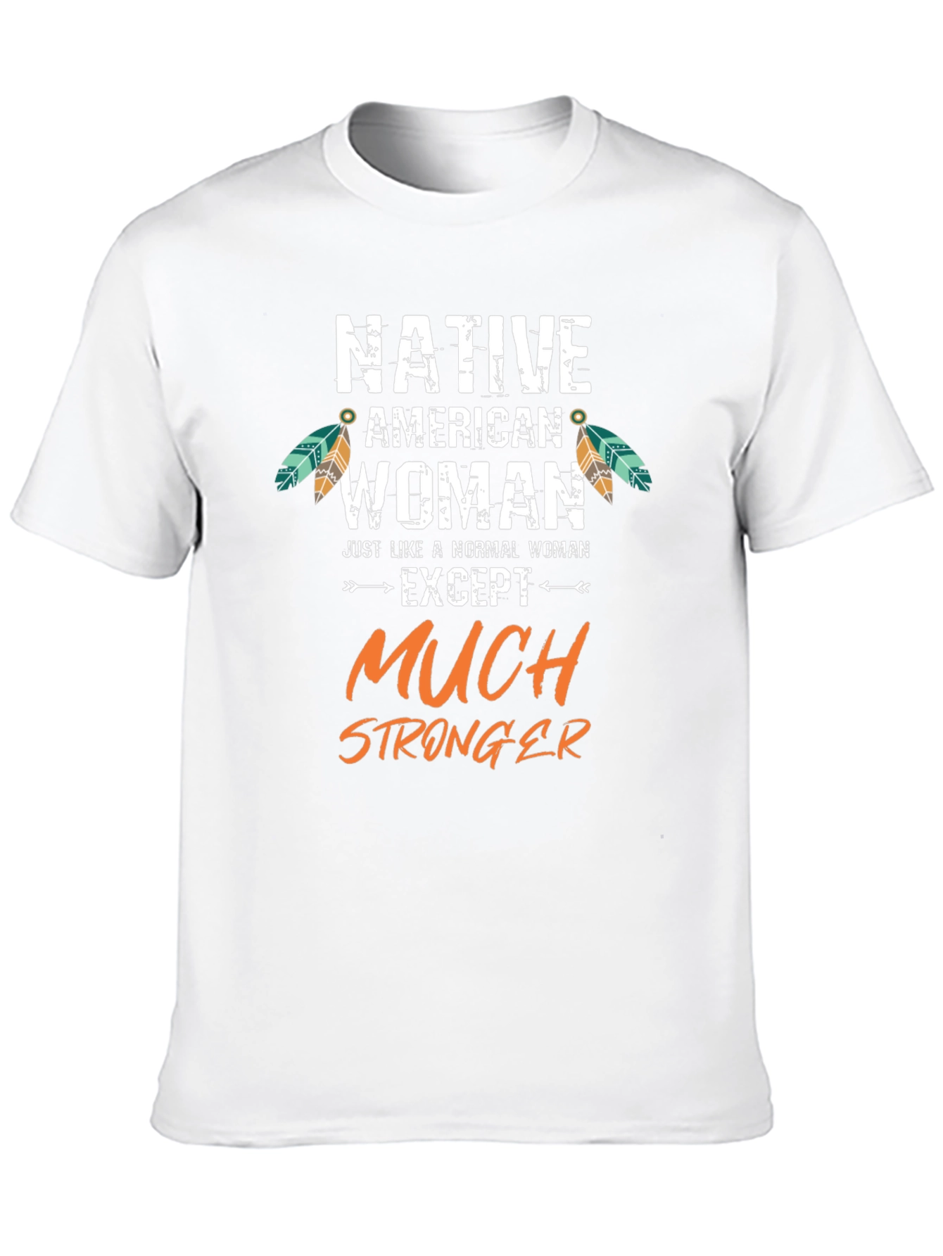Native American Woman Stronger T-Shirt