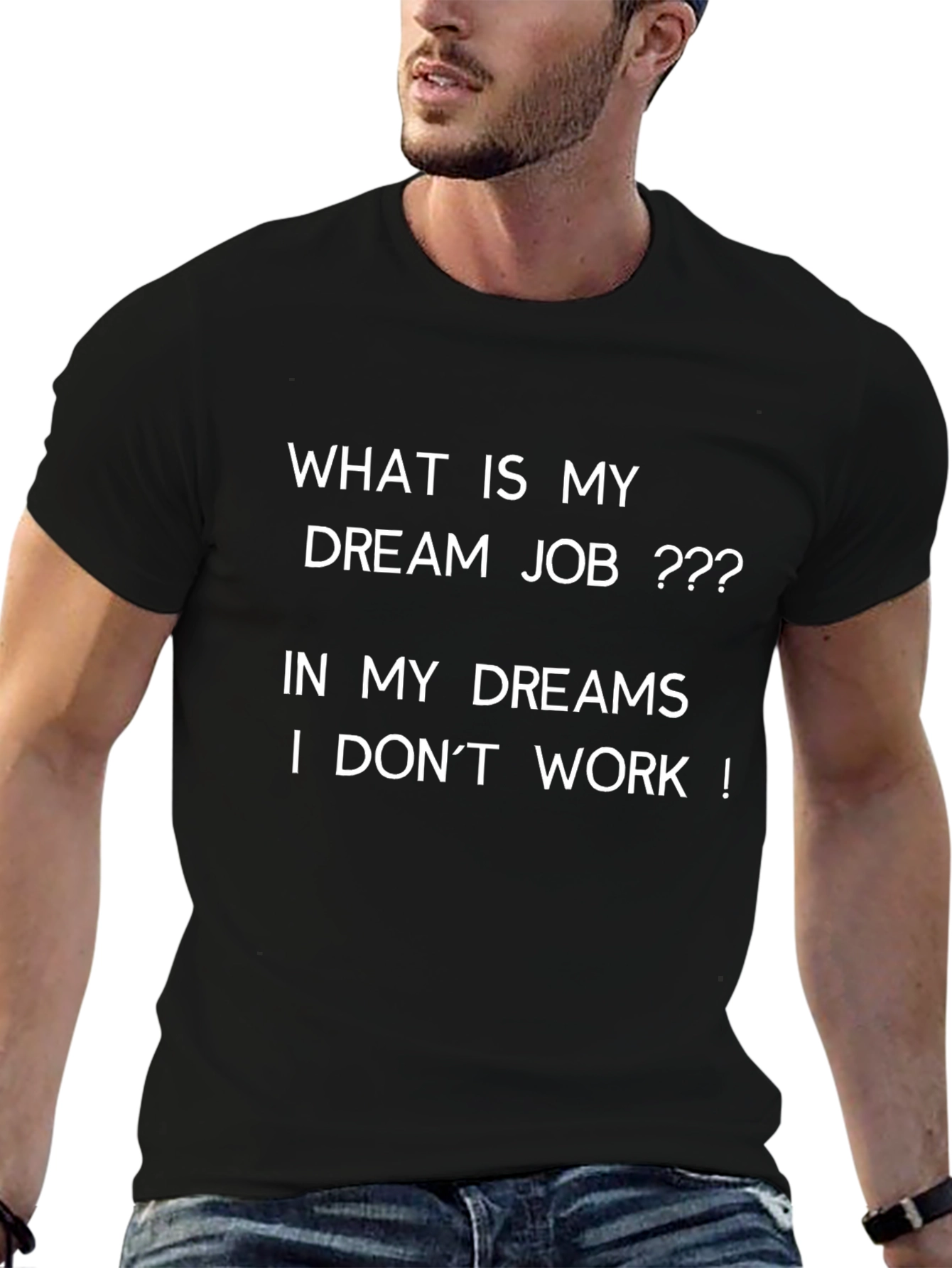 Dream Job Graphic Tee - I Dont Work!