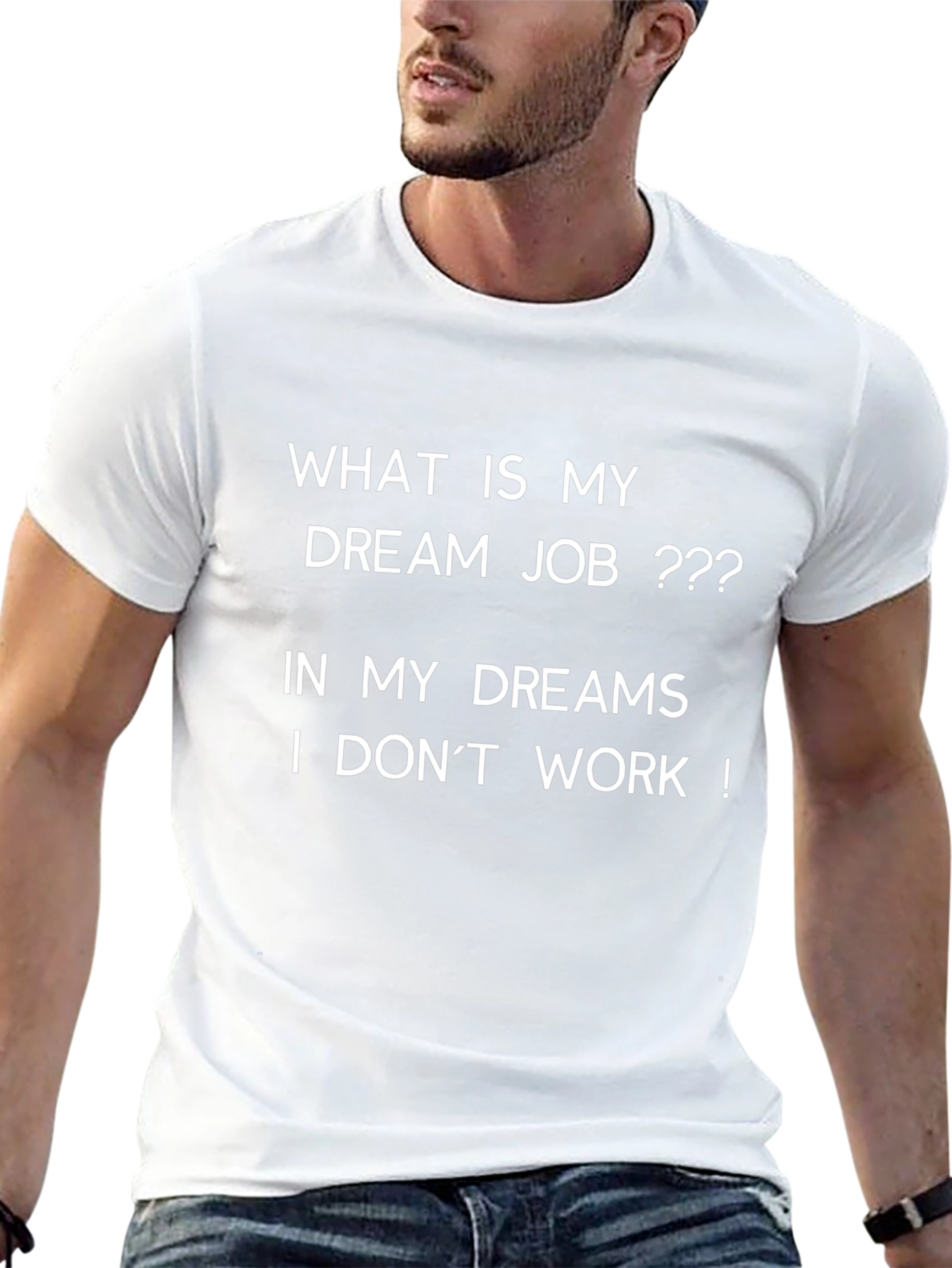Dream Job Graphic Tee - I Dont Work!