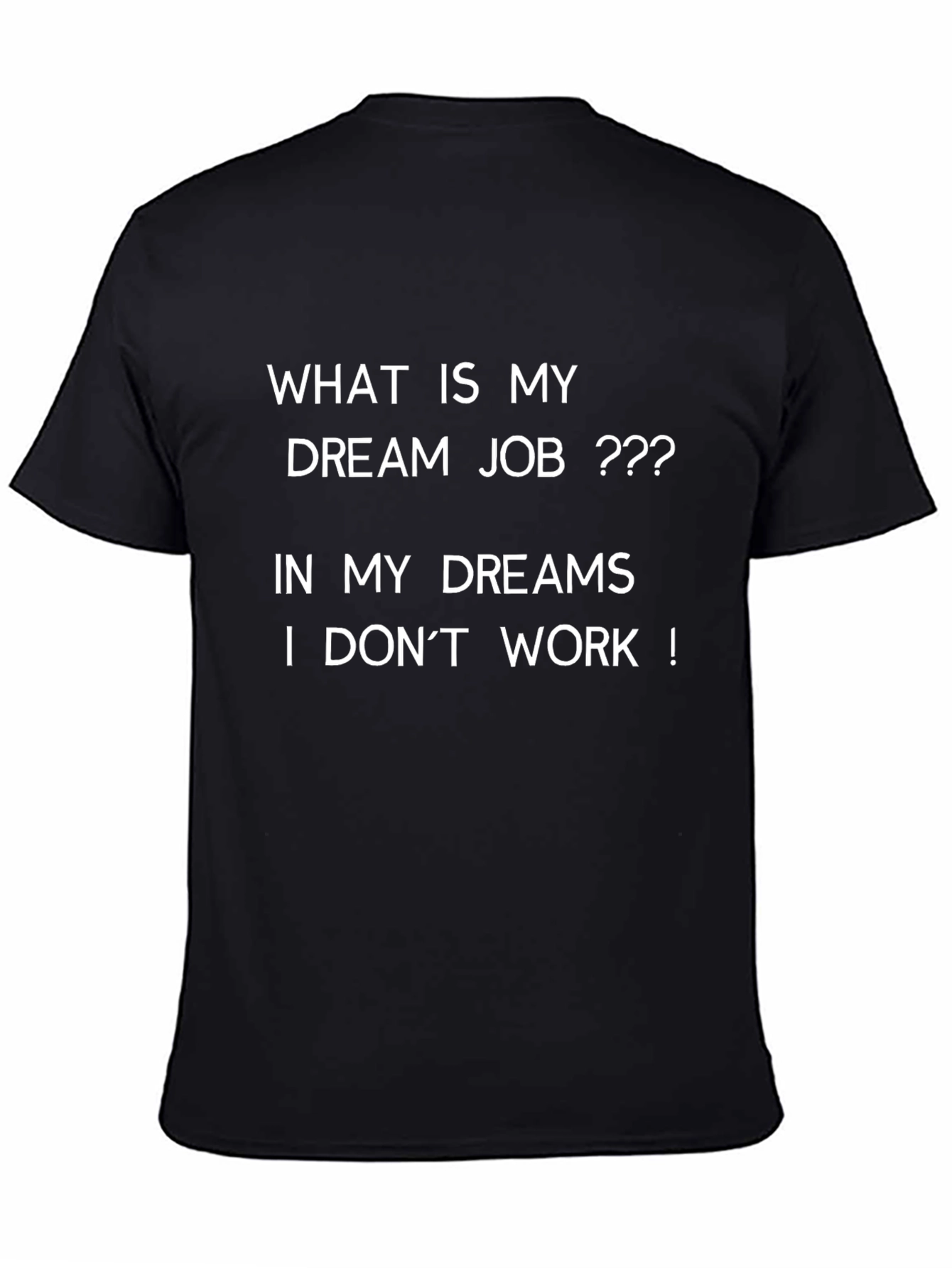 Dream Job Graphic Tee - I Dont Work!