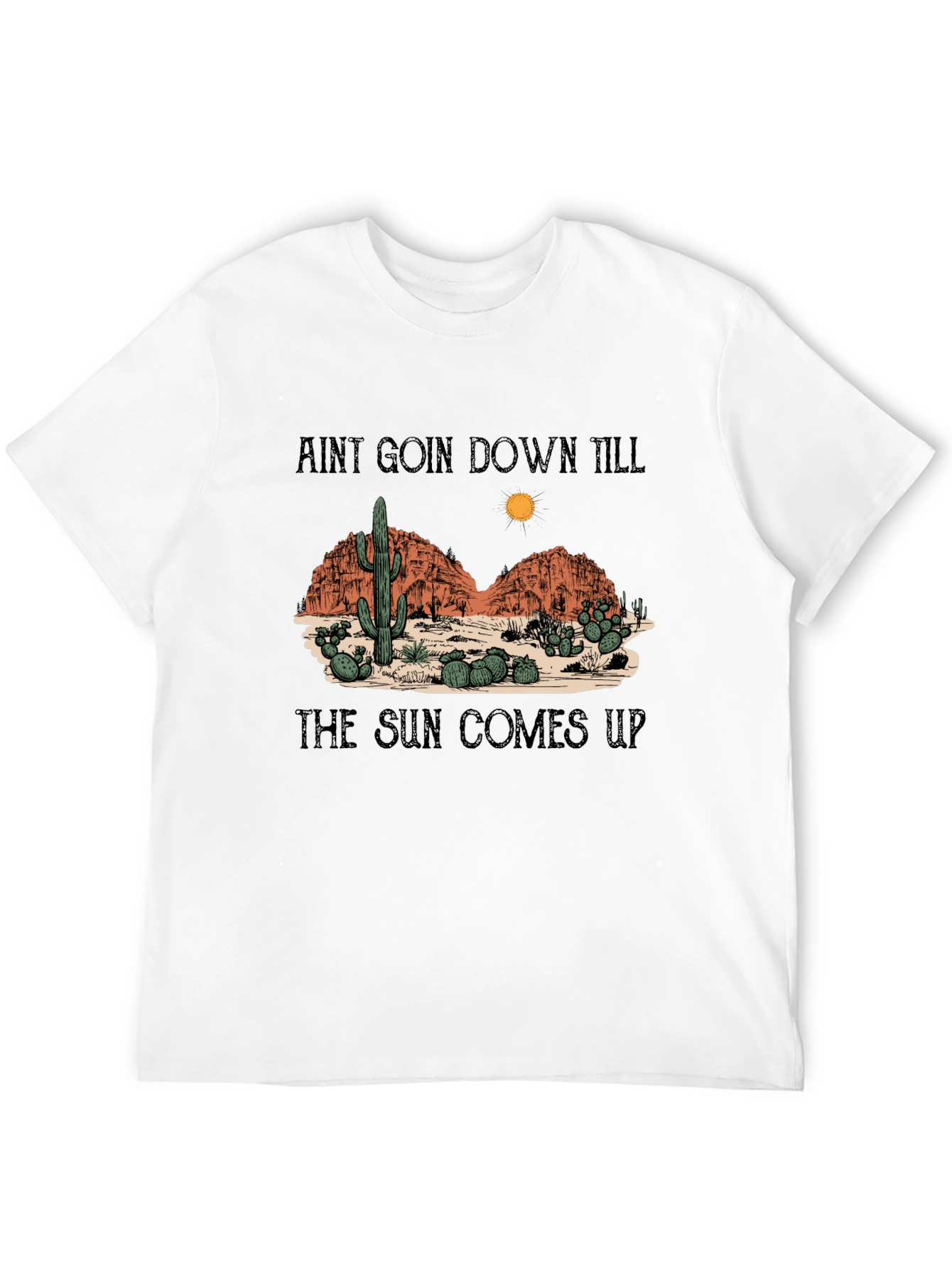 Aint Goin Down Till Sun Up Tee