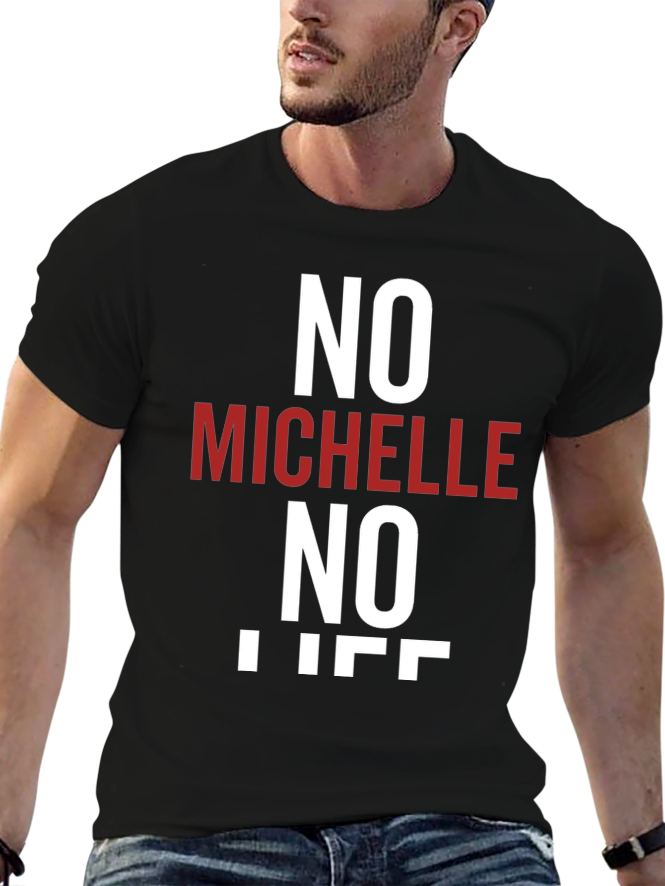 No Michelle No Life T-Shirt - Funny Graphic Tee
