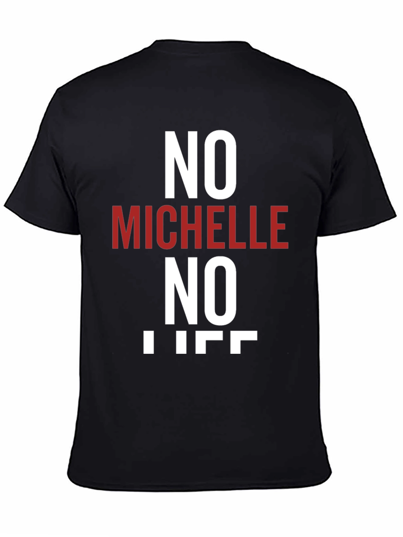 No Michelle No Life T-Shirt - Funny Graphic Tee