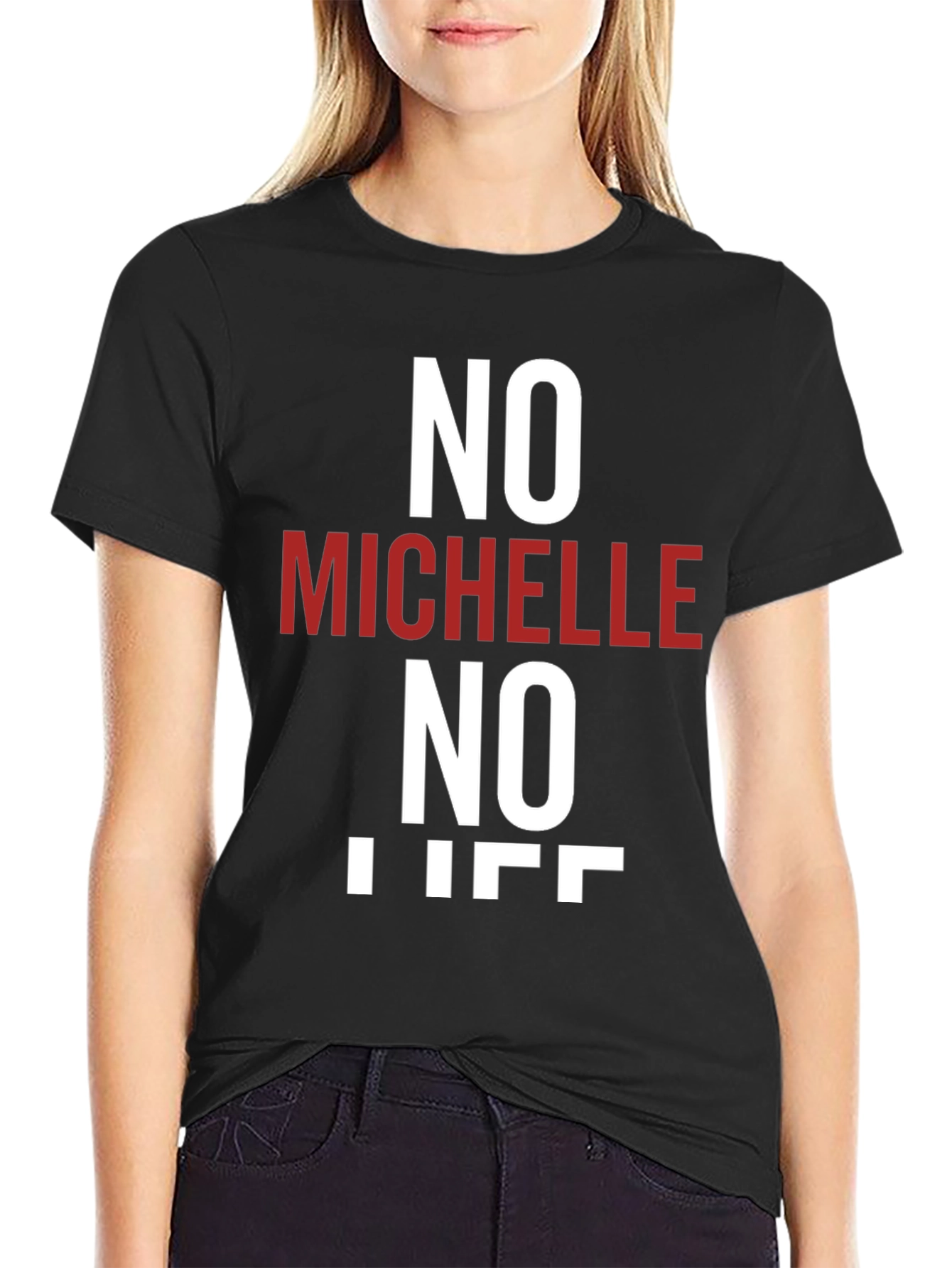 No Michelle No Life T-Shirt - Funny Graphic Tee