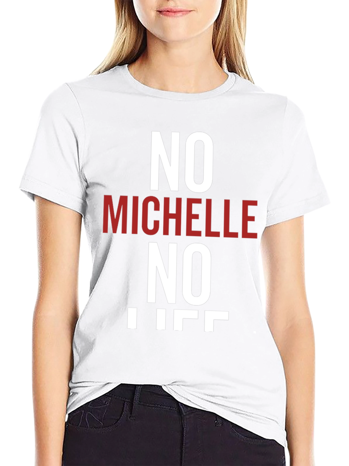 No Michelle No Life T-Shirt - Funny Graphic Tee