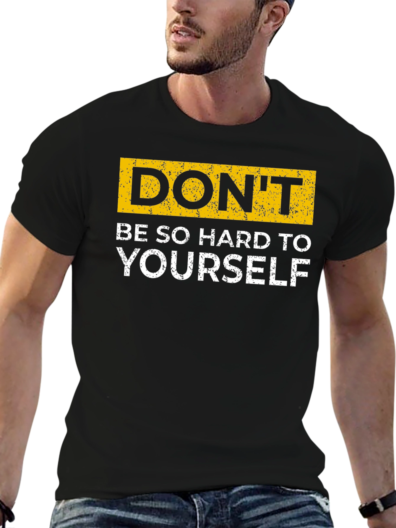 Dont Be So Hard On Yourself T-Shirt