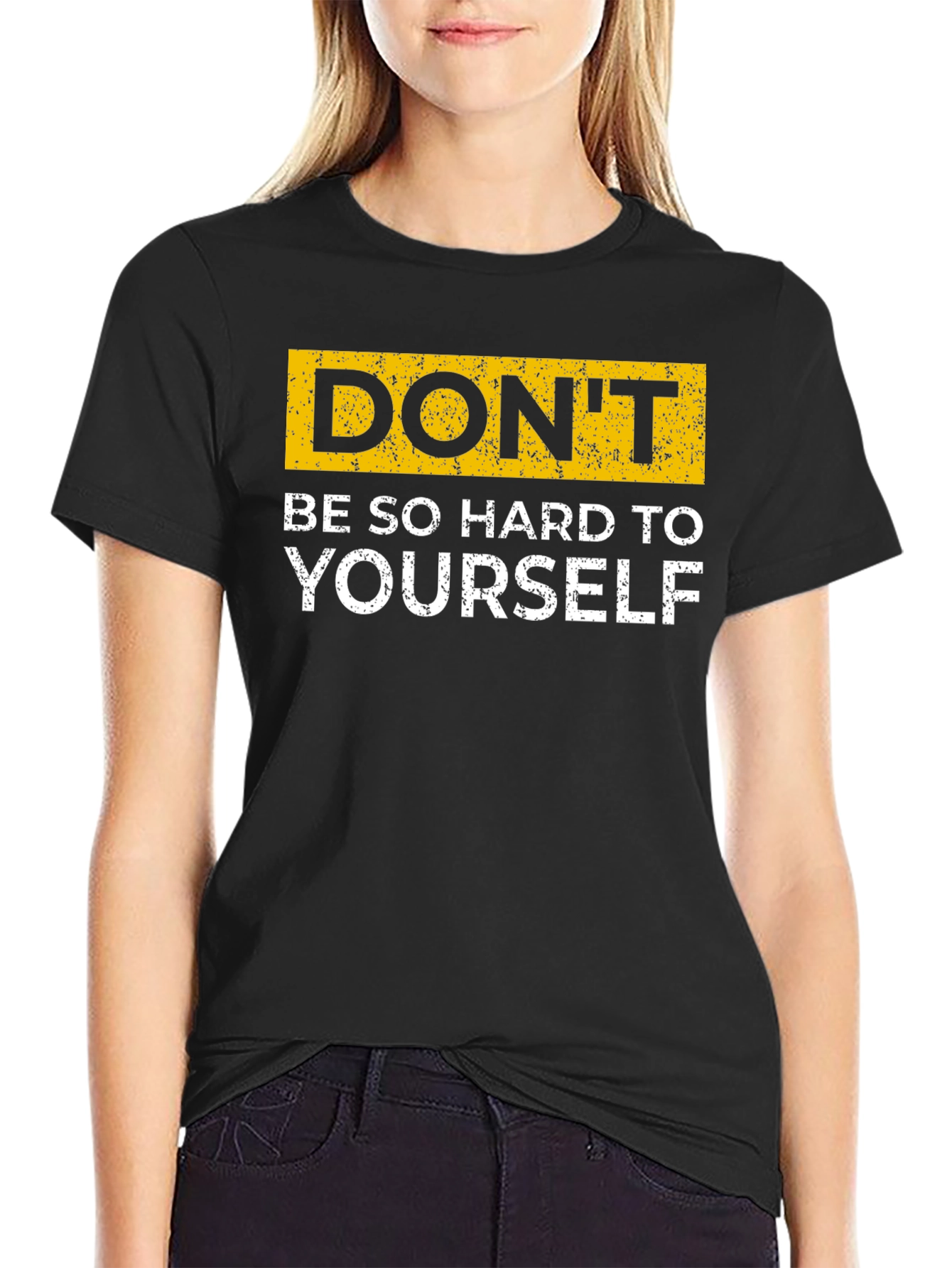 Dont Be So Hard On Yourself T-Shirt