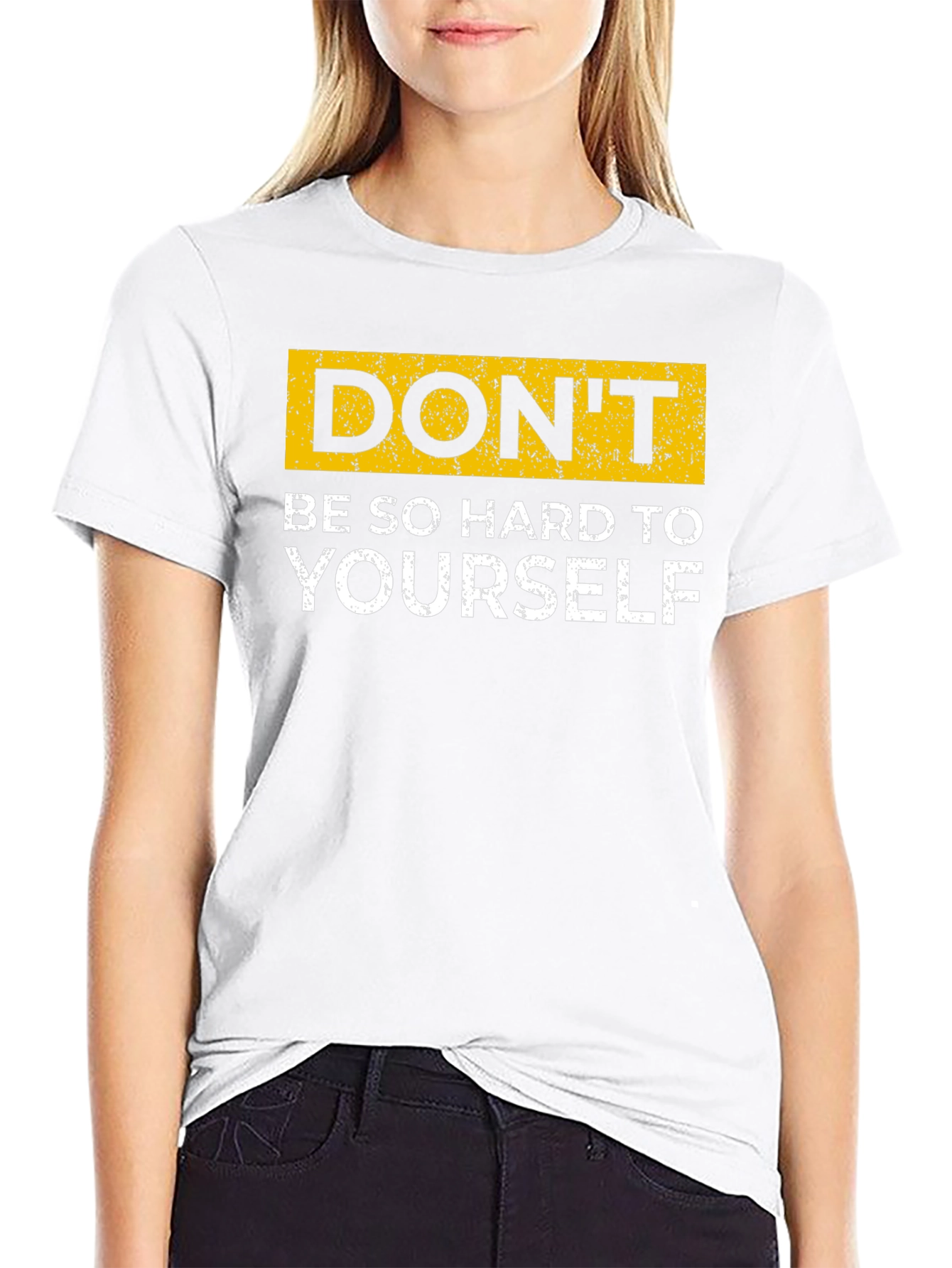 Dont Be So Hard On Yourself T-Shirt