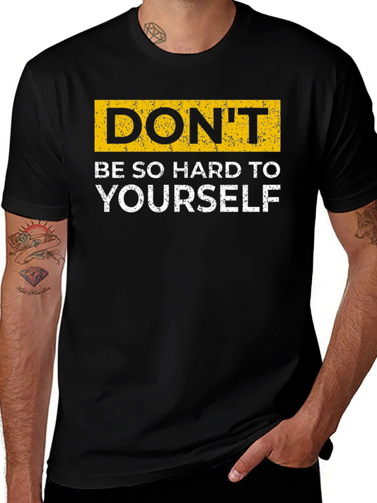 Dont Be So Hard On Yourself T-Shirt