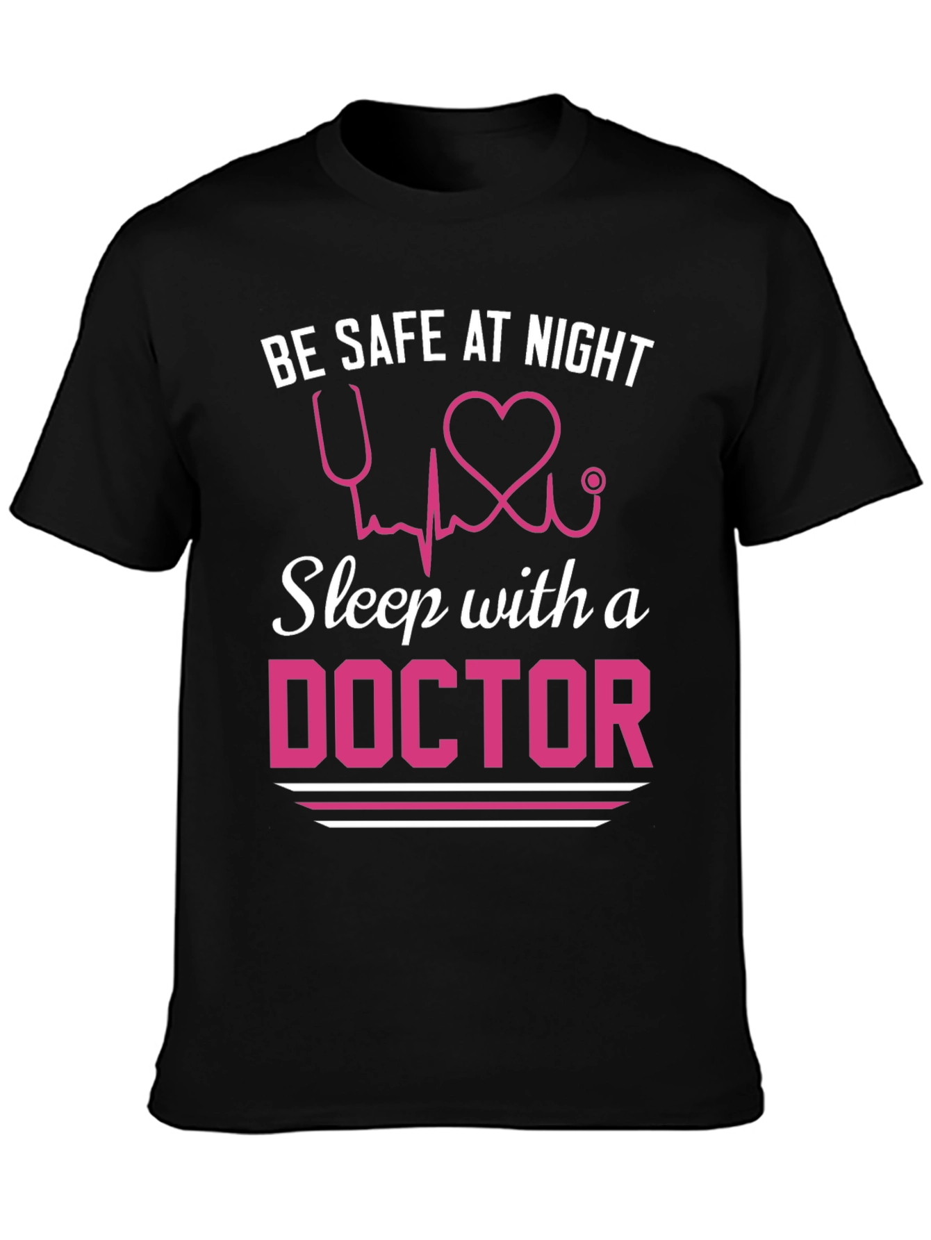 Be Safe Sleep with a Doctor T-Shirt