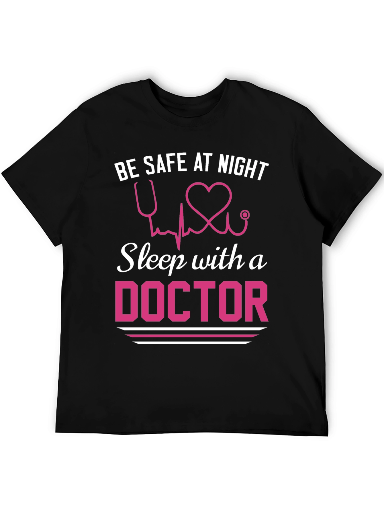 Be Safe Sleep with a Doctor T-Shirt