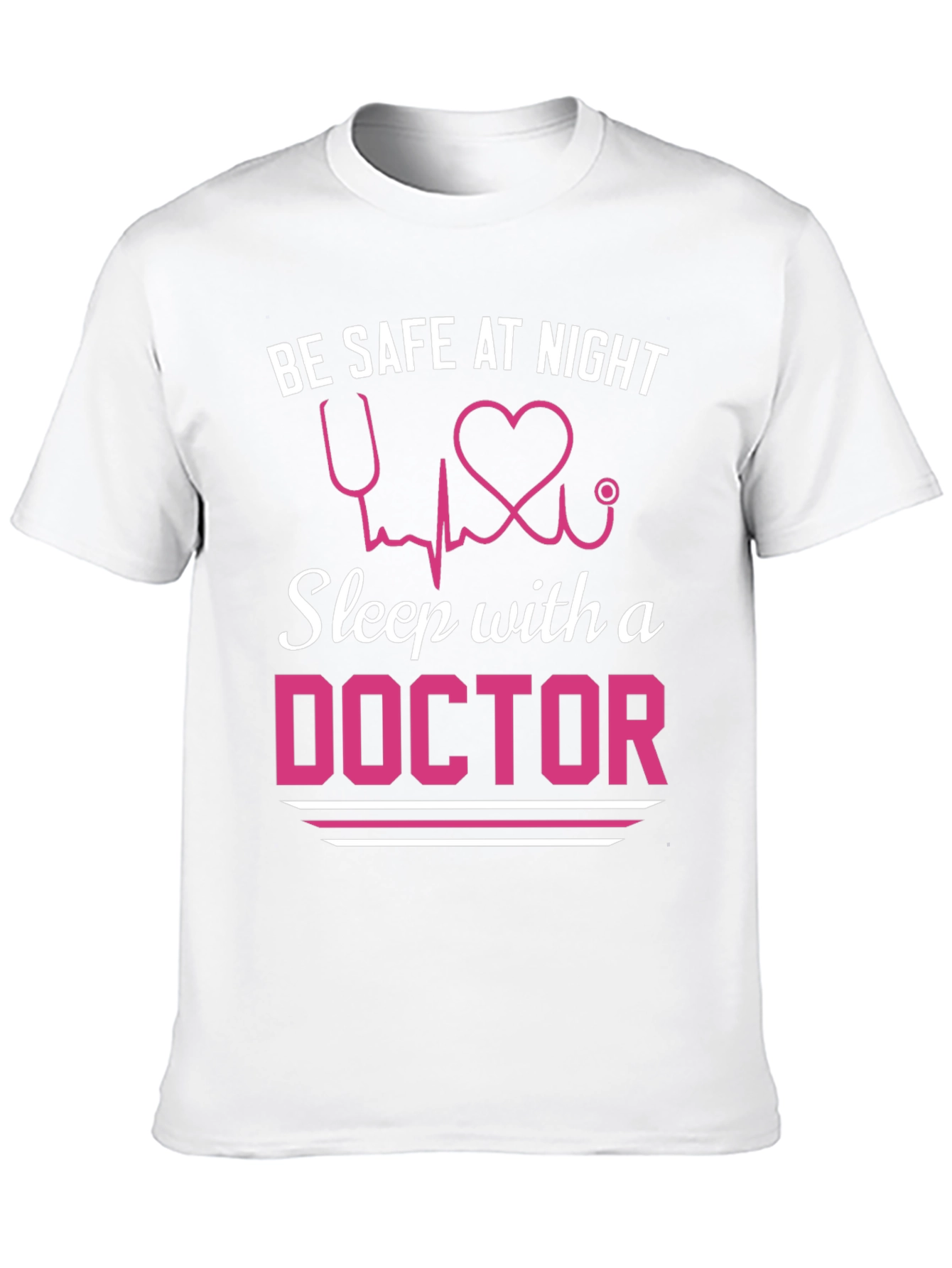 Be Safe Sleep with a Doctor T-Shirt