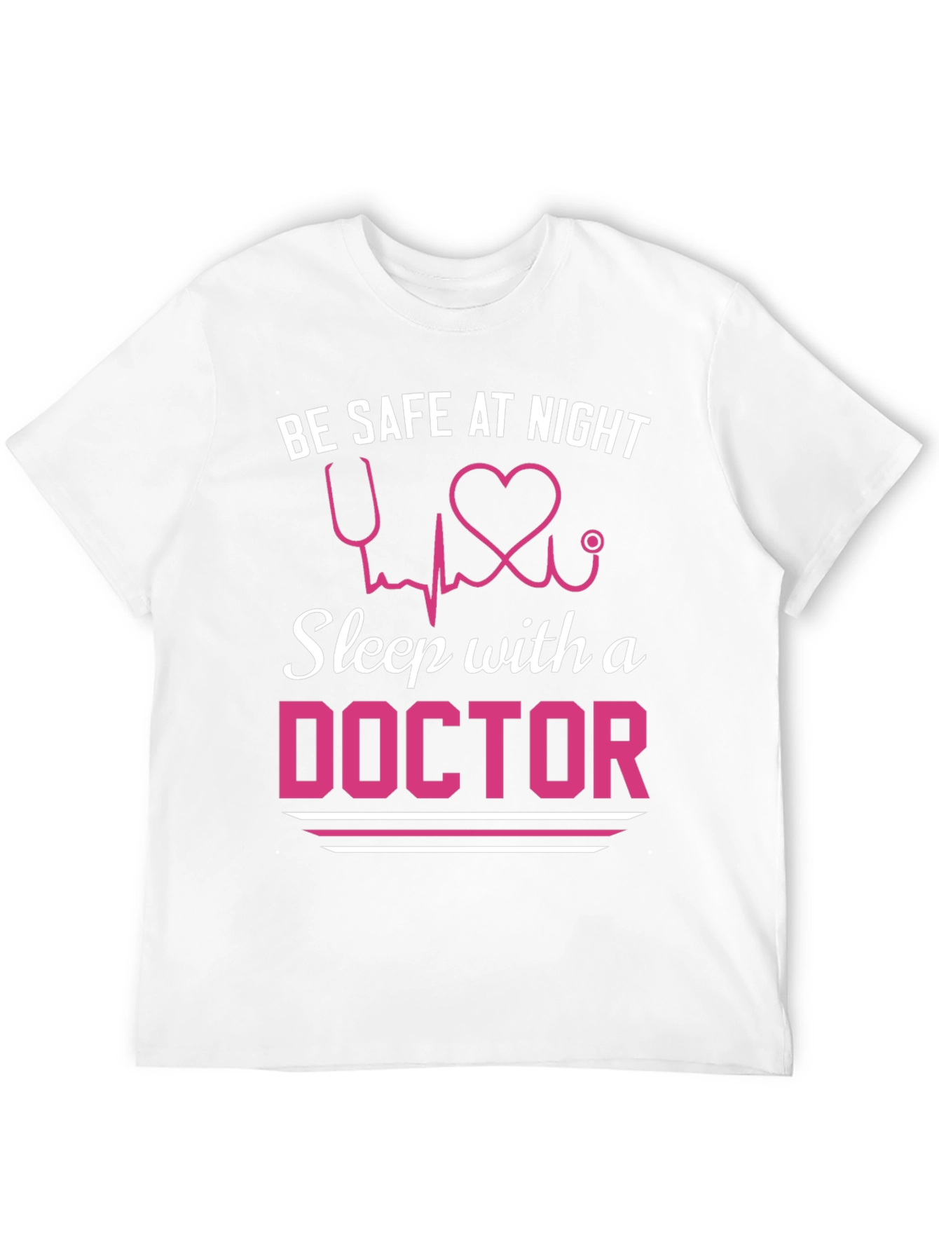 Be Safe Sleep with a Doctor T-Shirt