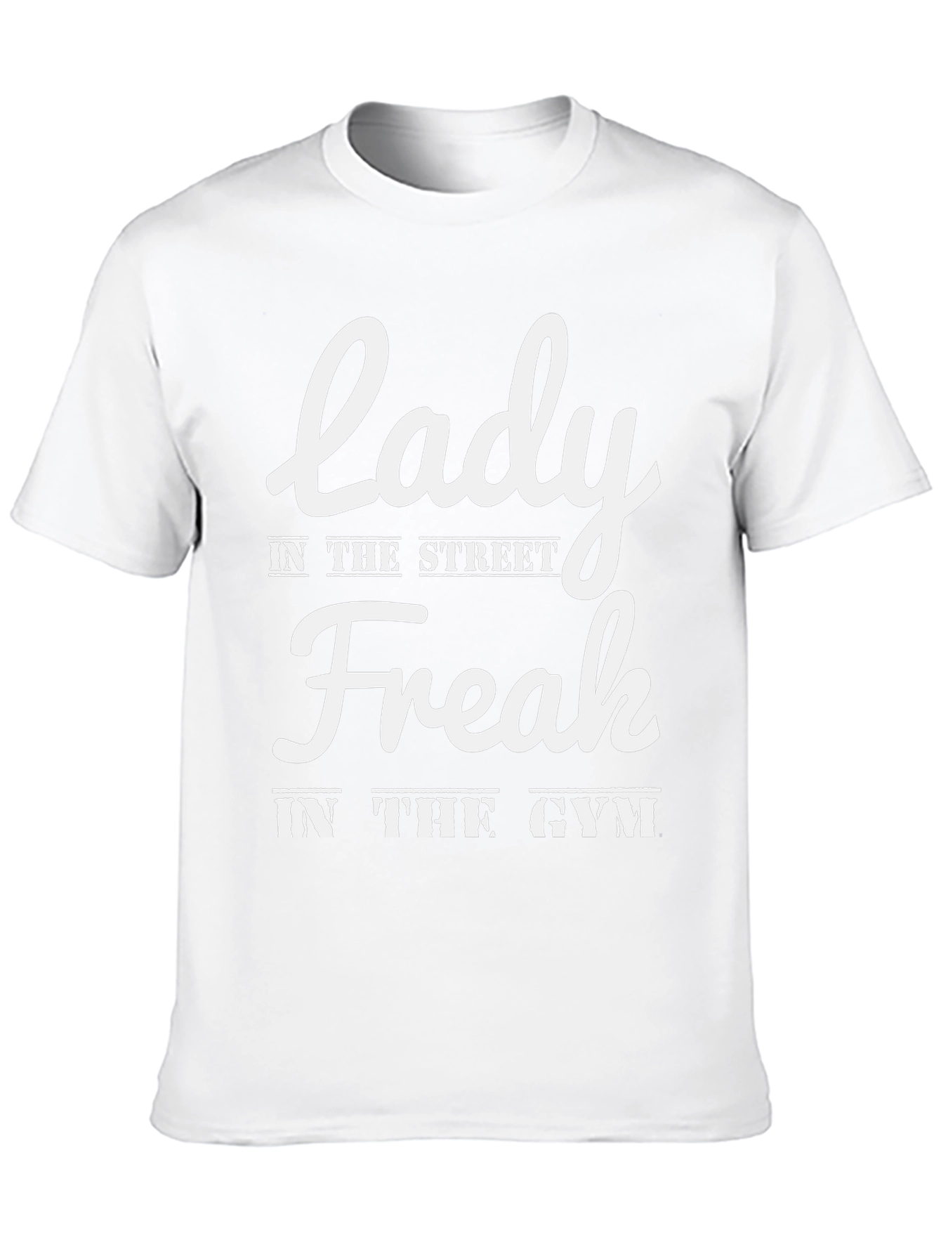 Lady in the Street Freak in the Gym T-Shirt