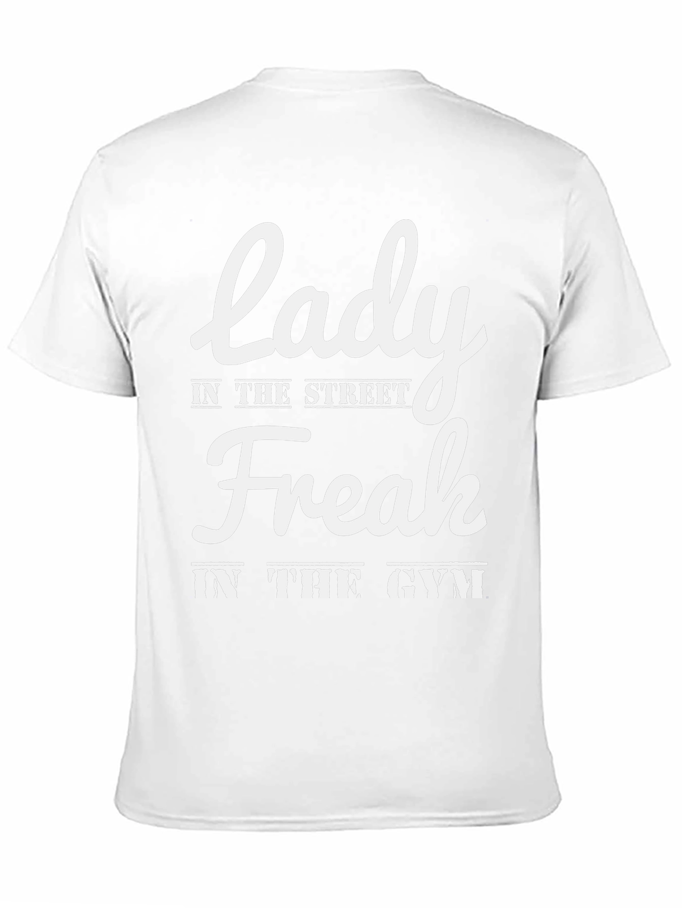 Lady in the Street Freak in the Gym T-Shirt