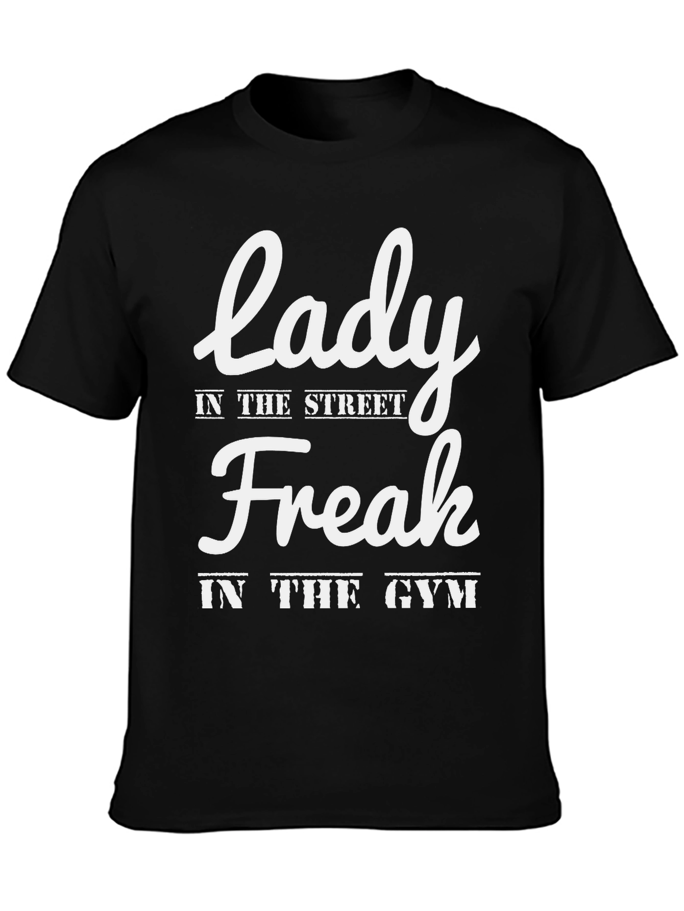 Lady in the Street Freak in the Gym T-Shirt