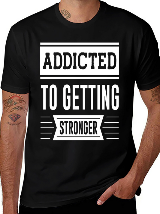 Addicted To Getting Stronger Graphic Tee