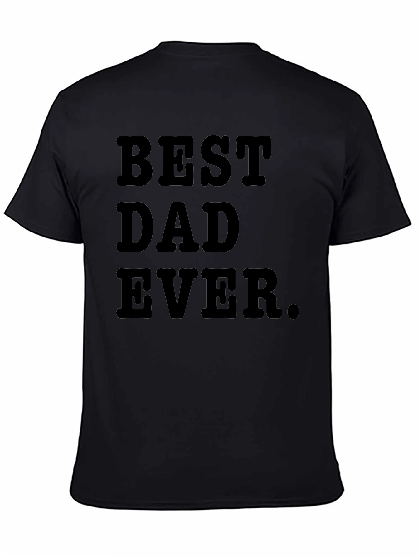 Best Dad Ever. Graphic T-Shirt