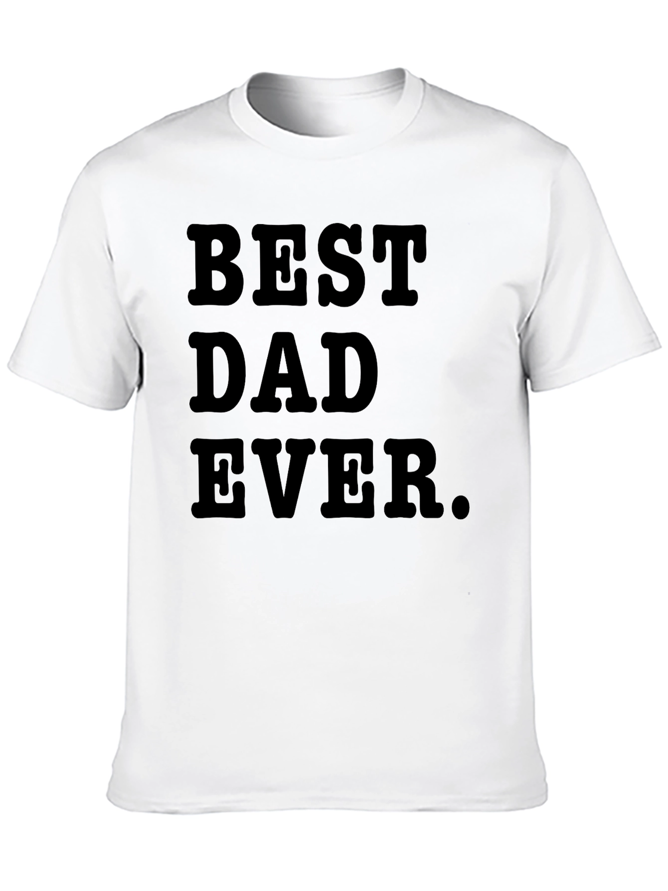 Best Dad Ever. Graphic T-Shirt