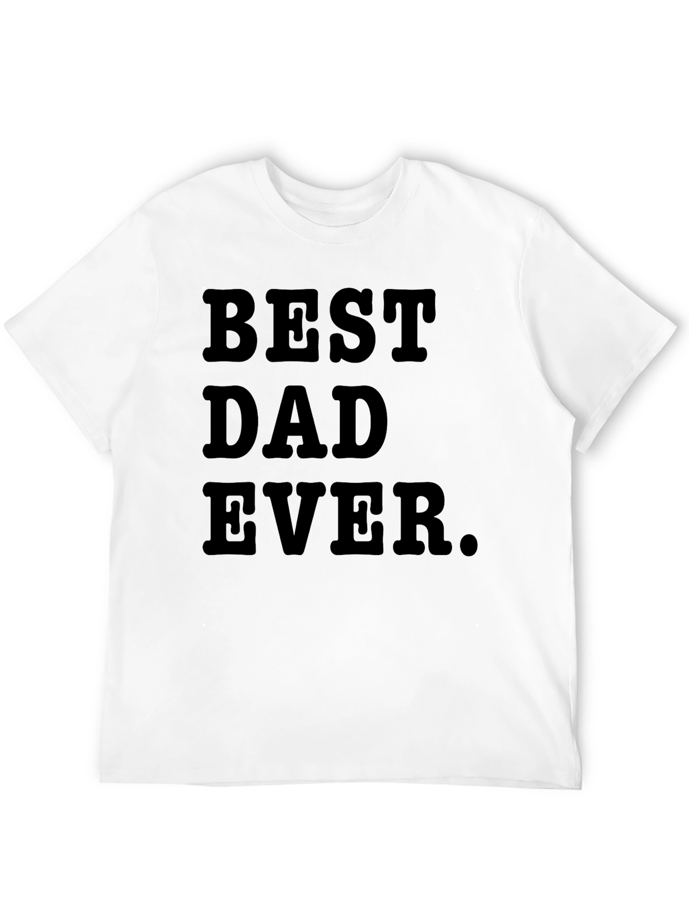 Best Dad Ever. Graphic T-Shirt