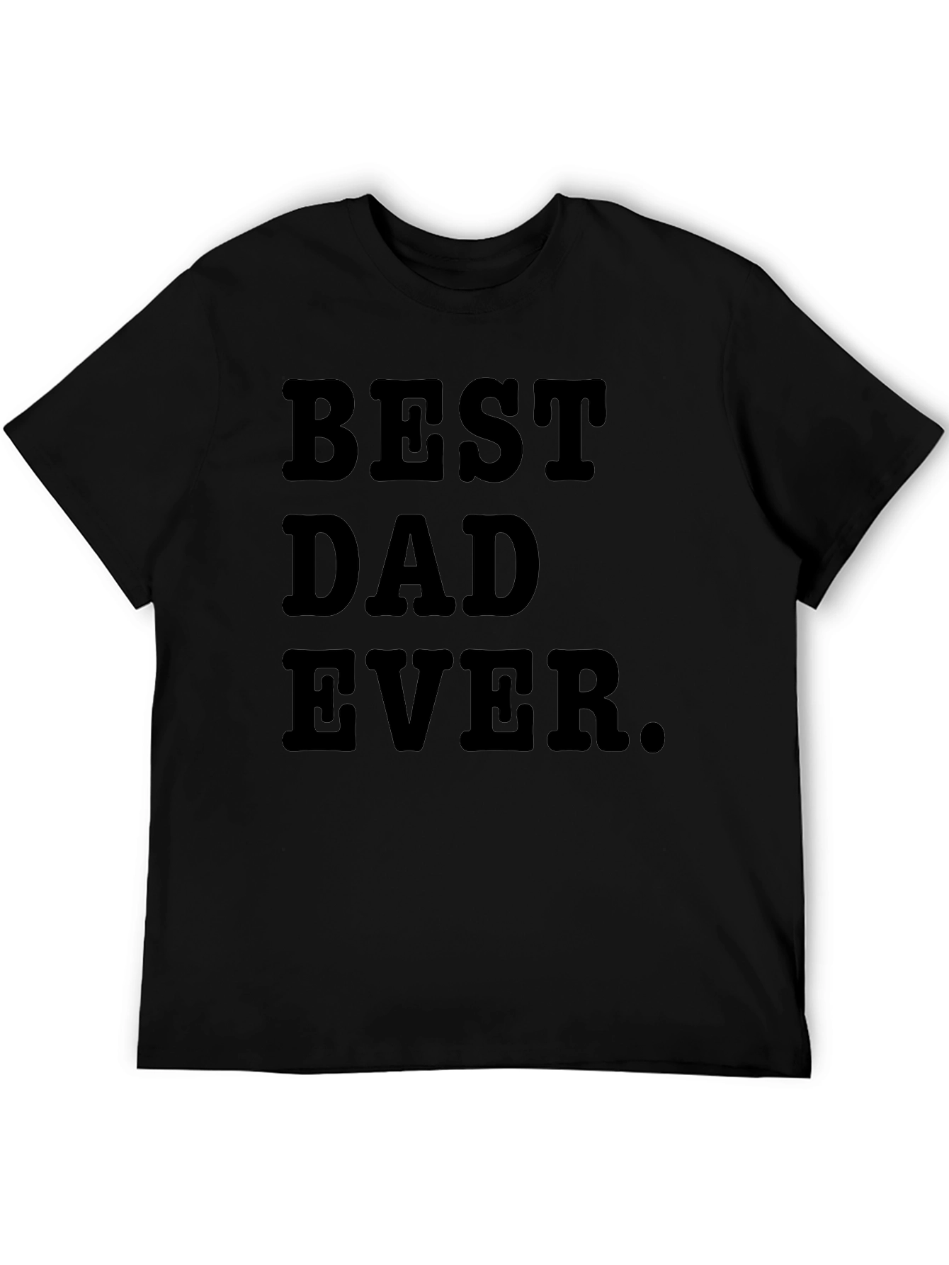 Best Dad Ever. Graphic T-Shirt