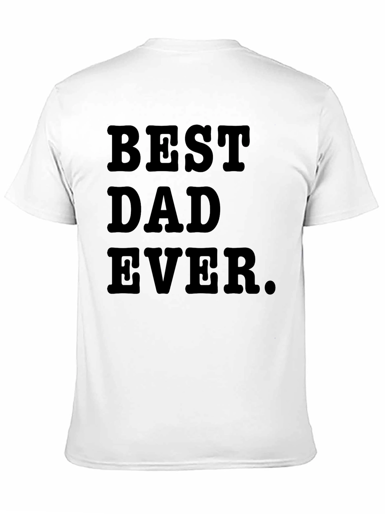 Best Dad Ever. Graphic T-Shirt
