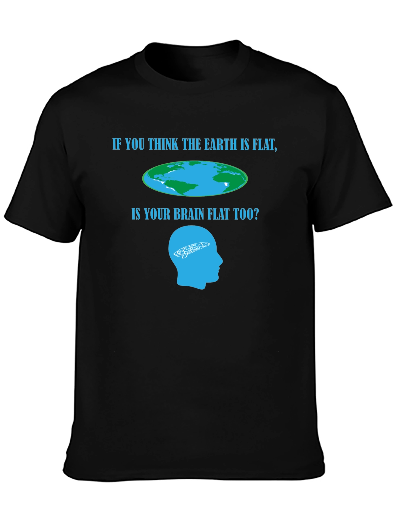 Flat Earth T-Shirt: Brain Teaser