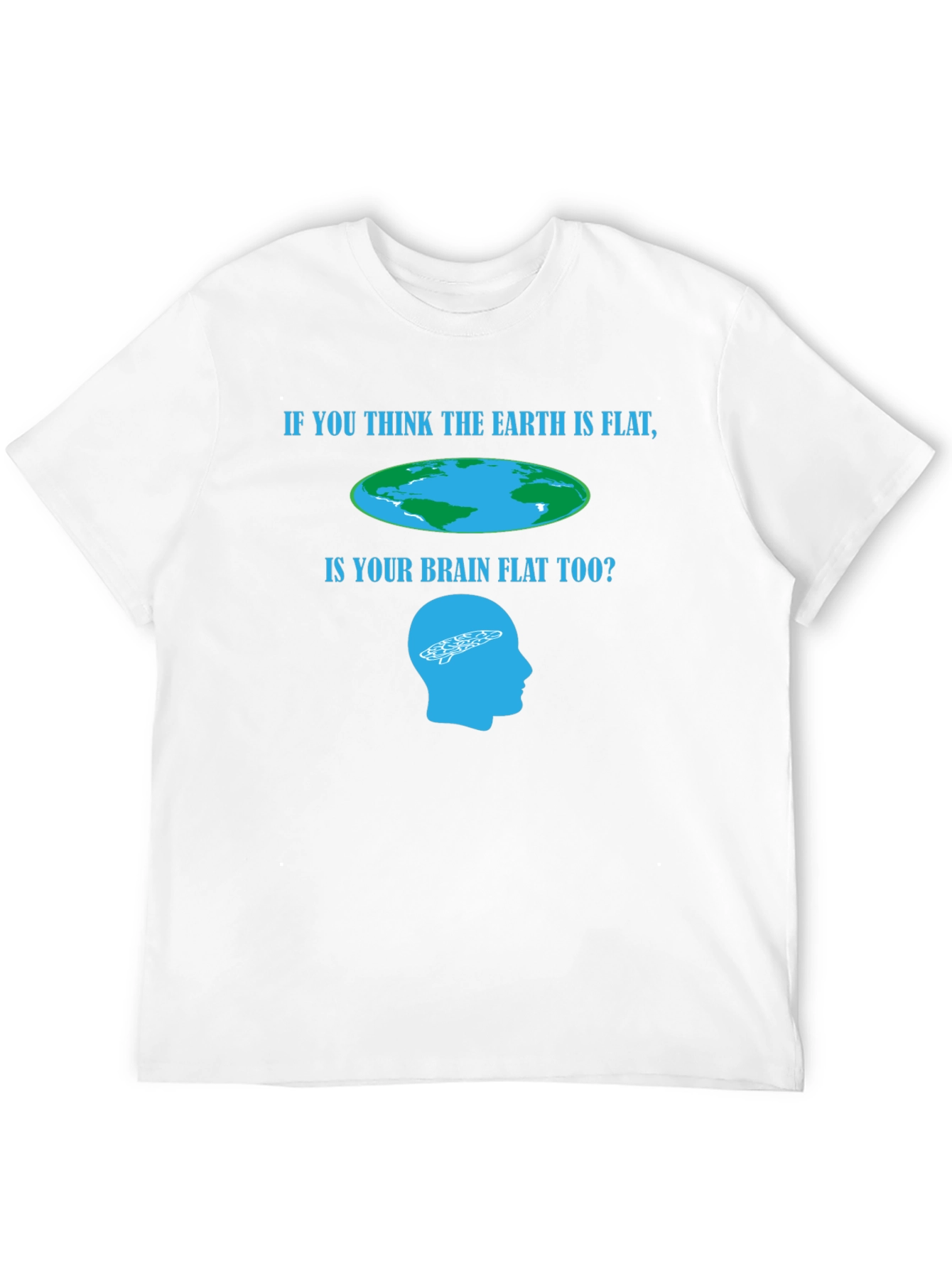 Flat Earth T-Shirt: Brain Teaser