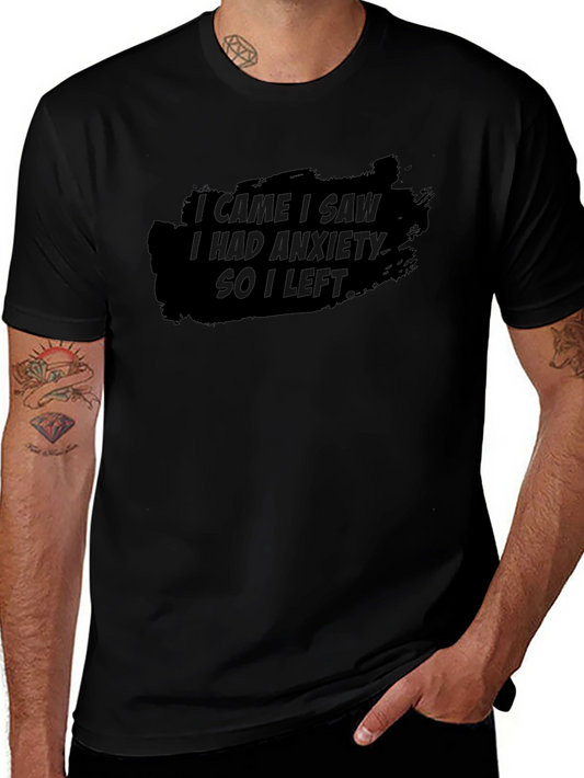 Anxiety T-Shirt: I Came I Saw So I Left