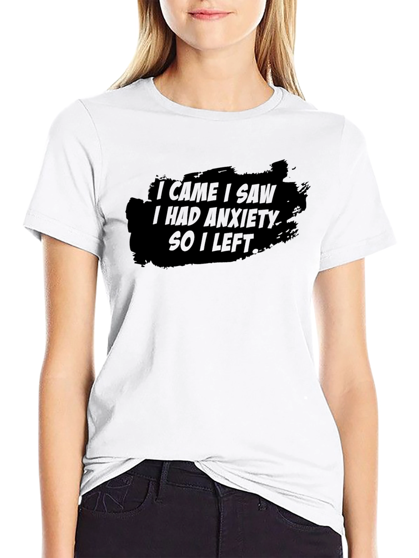 Anxiety T-Shirt: I Came I Saw So I Left