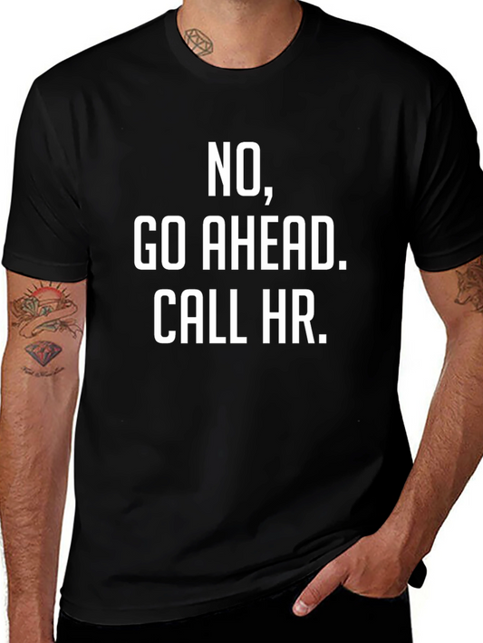 No Go Ahead Call HR T-Shirt - Funny Sarcastic Tee